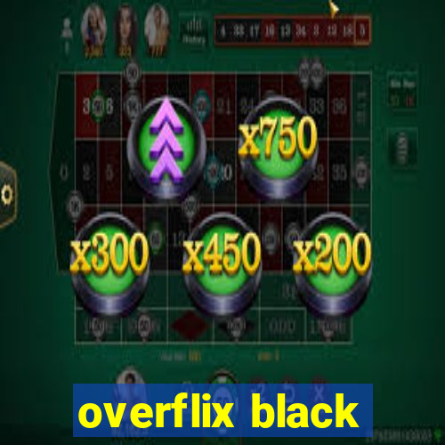 overflix black
